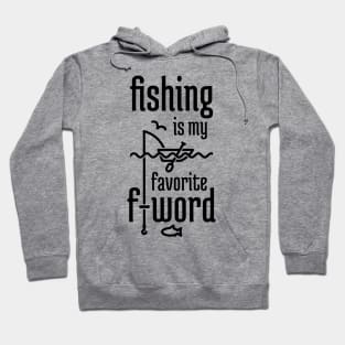 Fishing is My Favorite F-word Hoodie